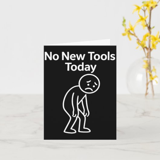 No New Tools Today Funny  Kaart (Gele Bloem)