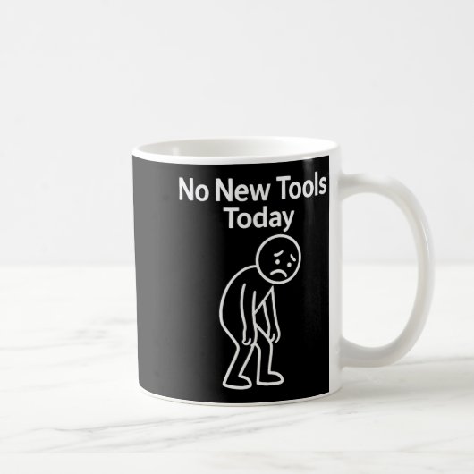 No New Tools Today Funny  Koffiemok (Rechts)