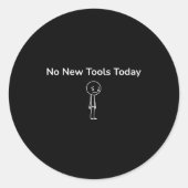 No New Tools Today Funny Outfit Design  Ronde Sticker (Voorkant)