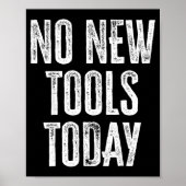 No New Tools Today Funny  Poster (Voorkant)
