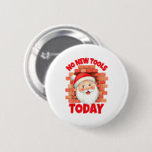 No New Tools Today Funny  Ronde Button 5,7 Cm (Voorkant /achterkant)