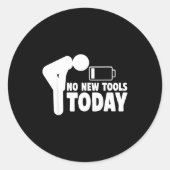 No New Tools Today Funny Ronde Sticker (Voorkant)