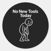 No New Tools Today Funny  Ronde Sticker (Voorkant)