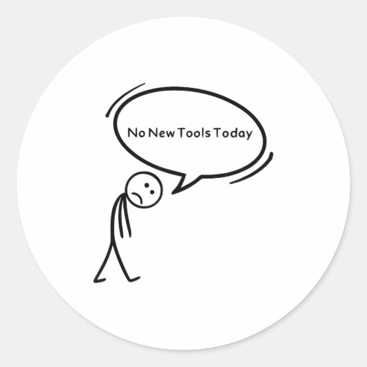 No New Tools Today Funny  Ronde Sticker (Voorkant)