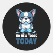 No New Tools Today Funny  Ronde Sticker (Voorkant)