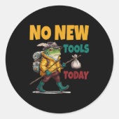 No New Tools Today Funny  Ronde Sticker (Voorkant)