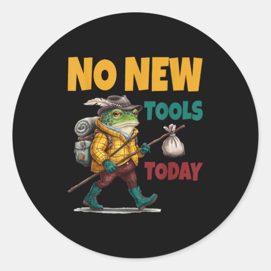 No New Tools Today Funny  Ronde Sticker (Voorkant)