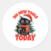 No New Tools Today Funny Ronde Sticker (Voorkant)