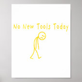 No New Tools Today Funny Sad Stickman  Poster (Voorkant)