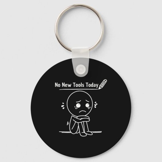 No New Tools Today Funny Saying Design  Sleutelhanger (Voorkant)