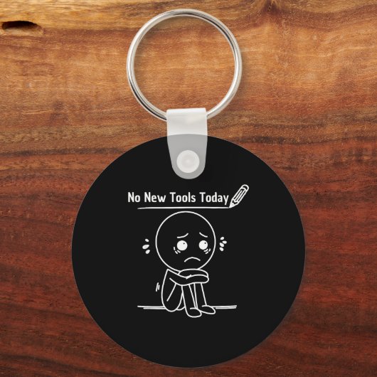No New Tools Today Funny Saying Design  Sleutelhanger (Voorkant)