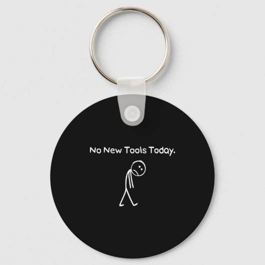 No New Tools Today Funny Saying Joke Humor  Sleutelhanger (Voorkant)
