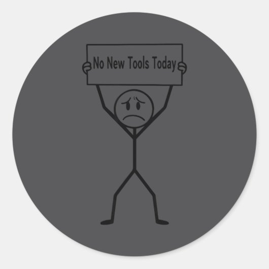 No New Tools Today Funny Saying  Ronde Sticker (Voorkant)