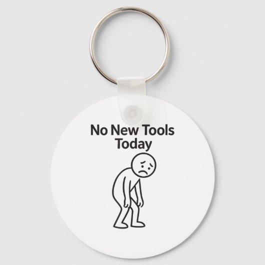 No New Tools Today Funny  Sleutelhanger (Voorkant)