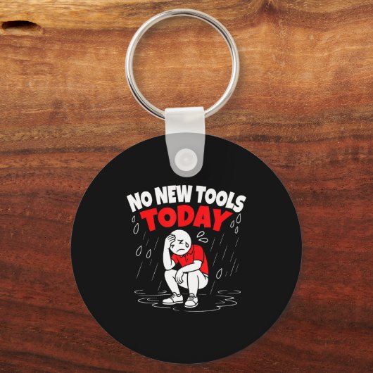 No New Tools Today Funny  Sleutelhanger (Voorkant)