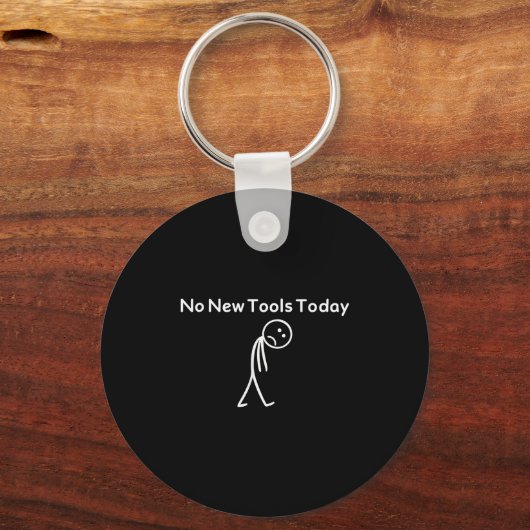 No New Tools Today Funny  Sleutelhanger (Voorkant)