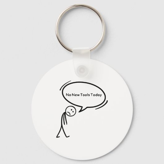 No New Tools Today Funny  Sleutelhanger (Voorkant)