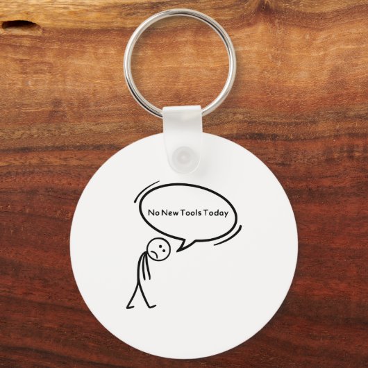No New Tools Today Funny Sleutelhanger (Voorkant)