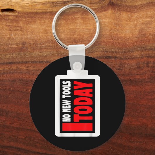 No New Tools Today Funny  Sleutelhanger (Voorkant)