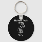 No New Tools Today Funny Sleutelhanger (Voorkant)
