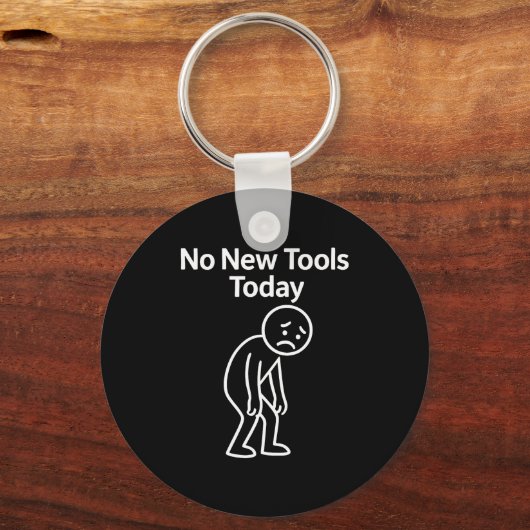 No New Tools Today Funny Sleutelhanger (Voorkant)