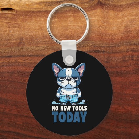 No New Tools Today Funny  Sleutelhanger (Voorkant)