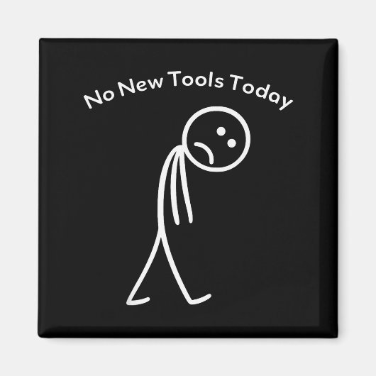 No New Tools Today Funny Work Humor Design  Magneet (Voorkant)