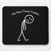No New Tools Today Funny Work Humor Design  Muismat (Voorkant)