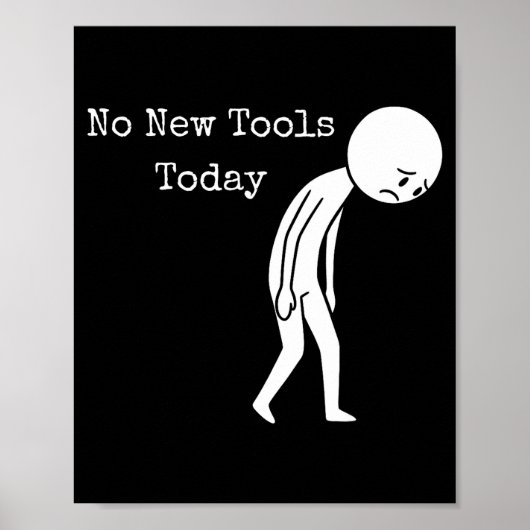No New Tools Today Funny Work Humor Sad Stick Figu Poster (Voorkant)