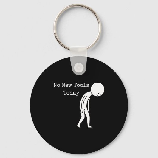 No New Tools Today Funny Work Humor Sad Stick Figu Sleutelhanger (Voorkant)