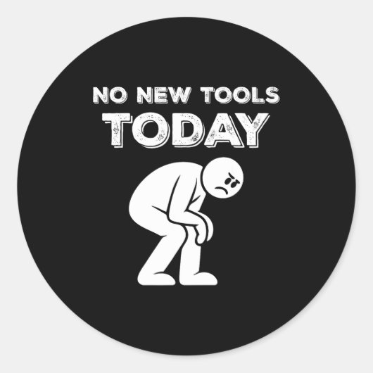 No New Tools Today Humor Sarcastic Meme Sad Stickm Ronde Sticker (Voorkant)