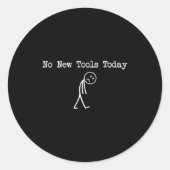 No New Tools Today Mechanic Joke Ronde Sticker (Voorkant)