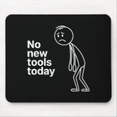 No New Tools Today Muismat (Voorkant)