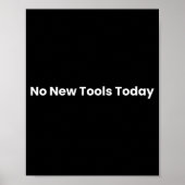 No New Tools Today Poster (Voorkant)
