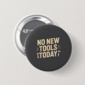 No New Tools Today Retro Meme Tools Lover  Ronde Button 5,7 Cm (Voorkant /achterkant)