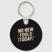 No New Tools Today Retro Meme Tools Lover  Sleutelhanger (Voorkant)