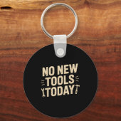 No New Tools Today Retro Meme Tools Lover  Sleutelhanger (Voorkant)