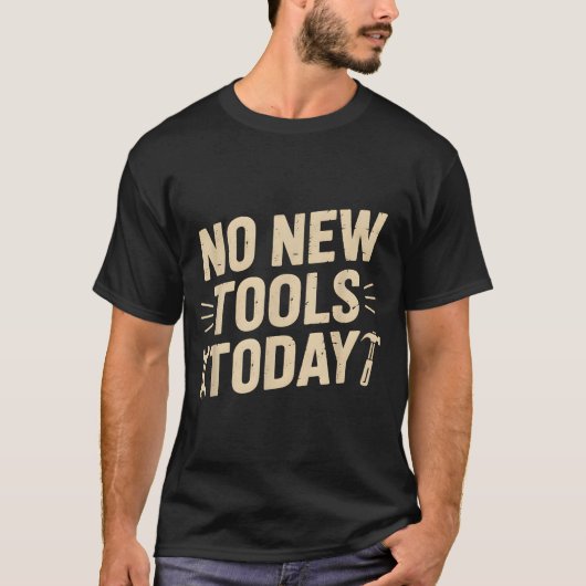 No New Tools Today Retro Meme Tools Lover  T-shirt (Voorkant)