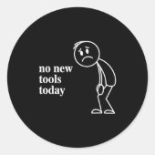 No New Tools Today  Ronde Sticker (Voorkant)