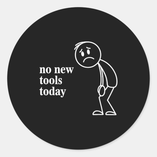 No New Tools Today  Ronde Sticker (Voorkant)