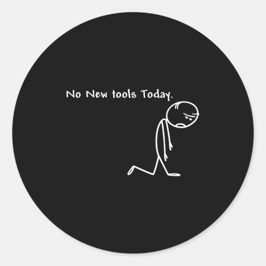 No New Tools Today  Ronde Sticker (Voorkant)