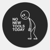 No New Tools Today  Ronde Sticker (Voorkant)