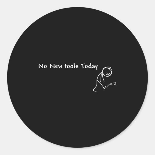 No New Tools Today  Ronde Sticker (Voorkant)