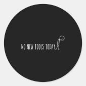 No New Tools Today  Ronde Sticker (Voorkant)