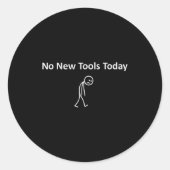 No New Tools Today  Ronde Sticker (Voorkant)