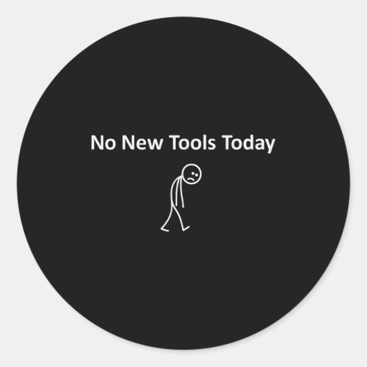 No New Tools Today Ronde Sticker (Voorkant)