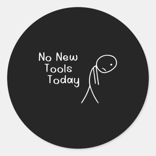 No New Tools Today Ronde Sticker (Voorkant)