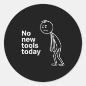 No New Tools Today  Ronde Sticker (Voorkant)