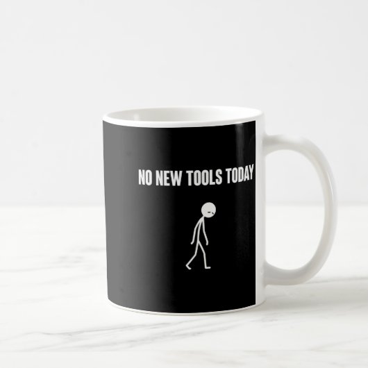 No New Tools Today Sarcastic Humor For Men Women Koffiemok (Rechts)
