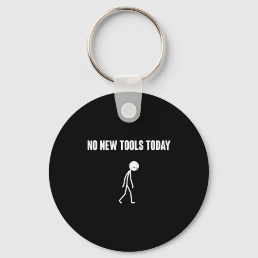 No New Tools Today Sarcastic Humor For Men Women  Sleutelhanger (Voorkant)